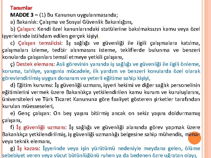 Tanımlar MADDE 3 – (1) Bu Kanunun uygulanmasında; a) Bakanlık: Çalışma ve Sosyal Güvenlik