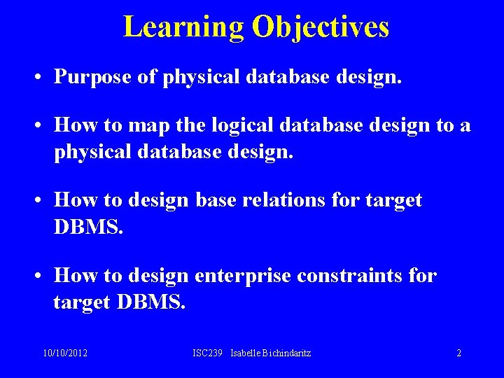 Learning Objectives • Purpose of physical database design. • How to map the logical Learning Objectives • Purpose of physical database design. • How to map the logical