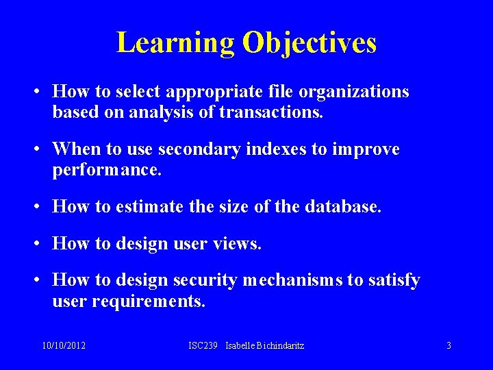 Learning Objectives • How to select appropriate file organizations based on analysis of transactions. Learning Objectives • How to select appropriate file organizations based on analysis of transactions.