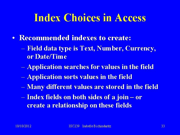 Index Choices in Access • Recommended indexes to create: – Field data type is Index Choices in Access • Recommended indexes to create: – Field data type is