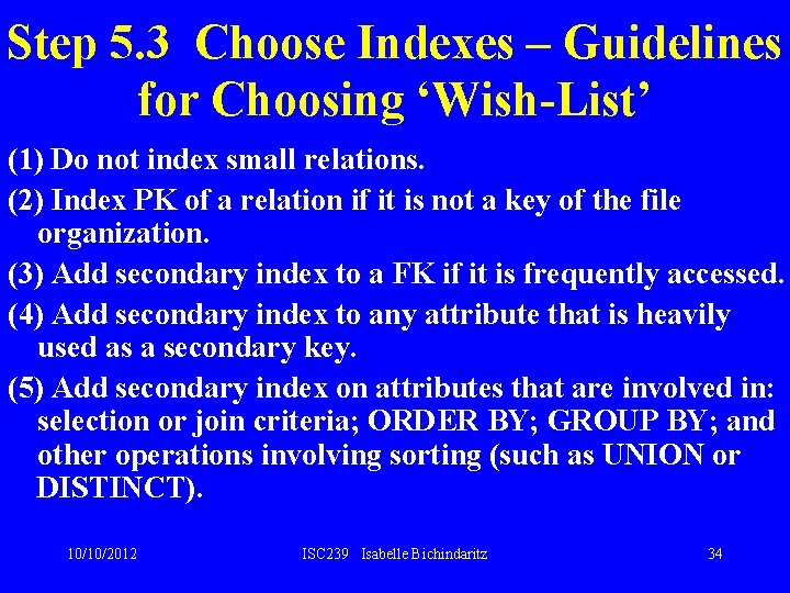 Step 5. 3 Choose Indexes – Guidelines for Choosing ‘Wish-List’ (1) Do not index Step 5. 3 Choose Indexes – Guidelines for Choosing ‘Wish-List’ (1) Do not index