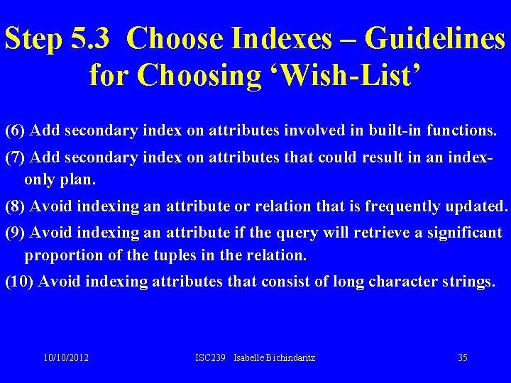 Step 5. 3 Choose Indexes – Guidelines for Choosing ‘Wish-List’ (6) Add secondary index Step 5. 3 Choose Indexes – Guidelines for Choosing ‘Wish-List’ (6) Add secondary index