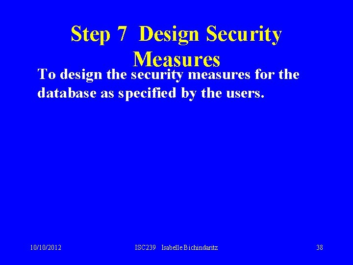 Step 7 Design Security Measures To design the security measures for the database as Step 7 Design Security Measures To design the security measures for the database as