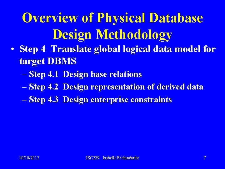 Overview of Physical Database Design Methodology • Step 4 Translate global logical data model Overview of Physical Database Design Methodology • Step 4 Translate global logical data model