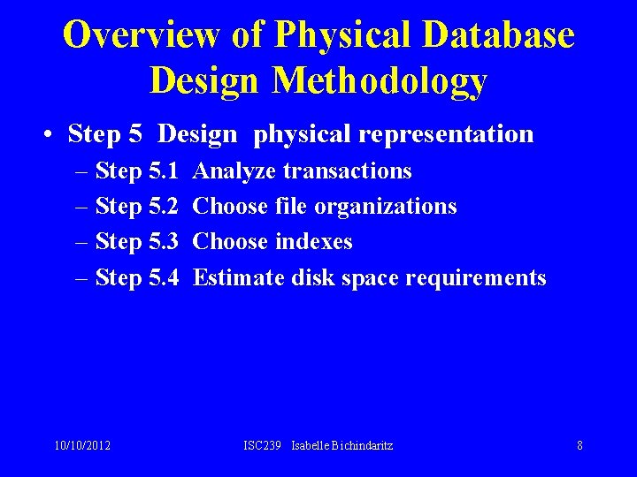Overview of Physical Database Design Methodology • Step 5 Design physical representation – Step Overview of Physical Database Design Methodology • Step 5 Design physical representation – Step