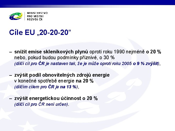 Cíle EU „ 20 -20 -20“ – snížit emise skleníkových plynů oproti roku 1990