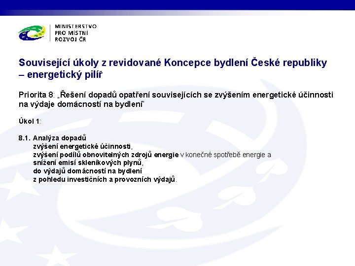 Související úkoly z revidované Koncepce bydlení České republiky – energetický pilíř Priorita 8: „Řešení