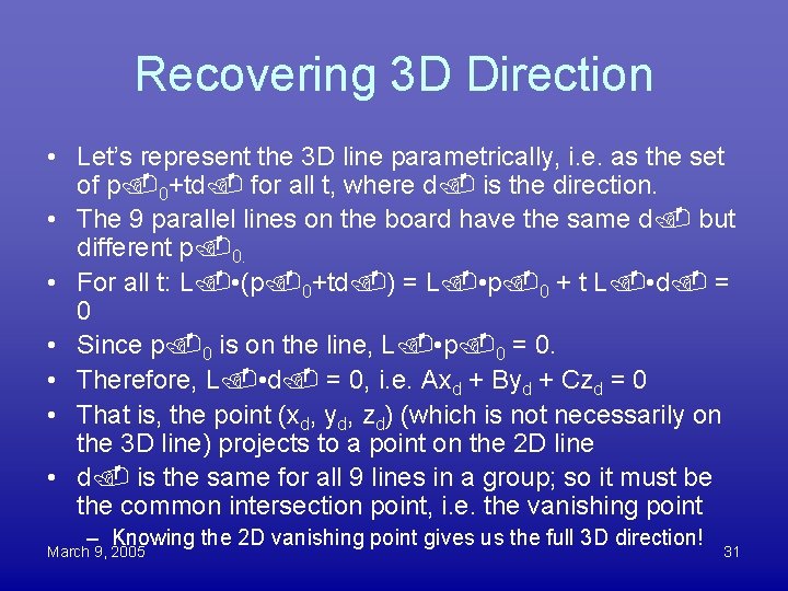Recovering 3 D Direction • Let’s represent the 3 D line parametrically, i. e.