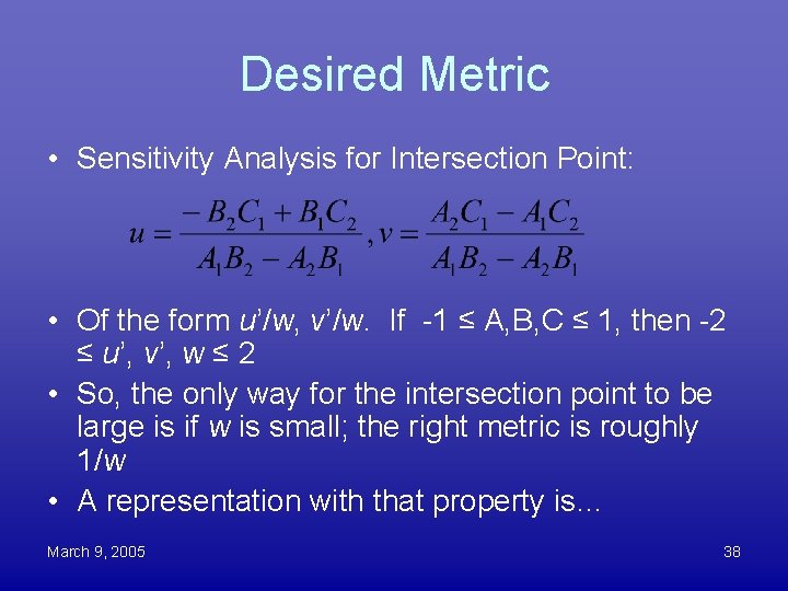 Desired Metric • Sensitivity Analysis for Intersection Point: • Of the form u’/w, v’/w.