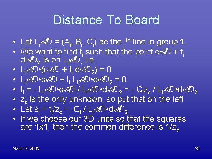 Distance To Board • Let Li = (Ai, Bi, Ci) be the ith line
