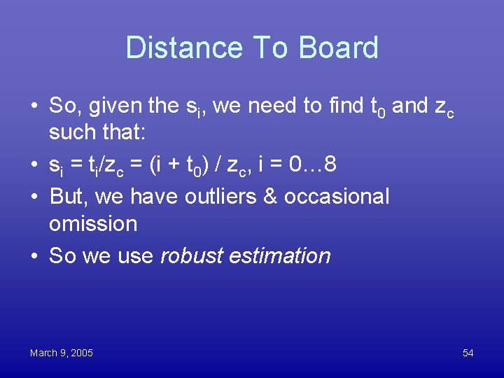 Distance To Board • So, given the si, we need to find t 0