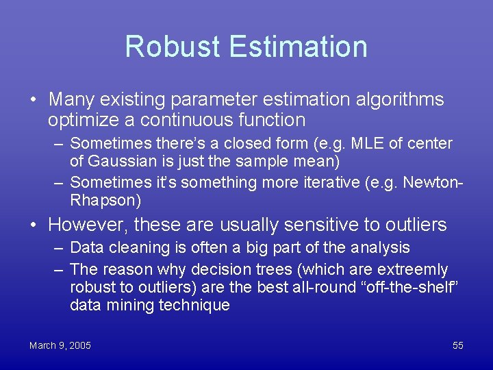 Robust Estimation • Many existing parameter estimation algorithms optimize a continuous function – Sometimes