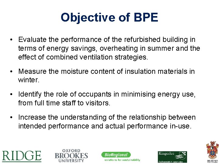 Objective of BPE • Evaluate the performance of the refurbished building in terms of