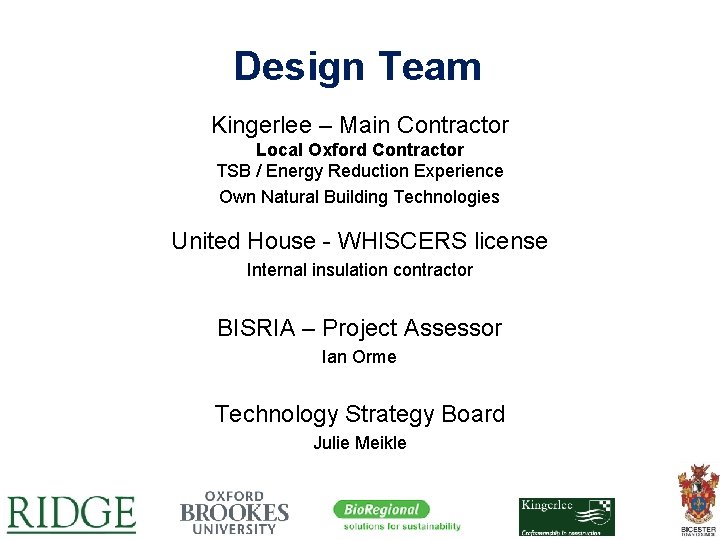 Design Team Kingerlee – Main Contractor Local Oxford Contractor TSB / Energy Reduction Experience