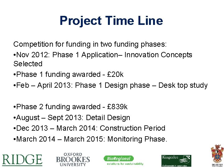 Project Time Line Competition for funding in two funding phases: • Nov 2012: Phase