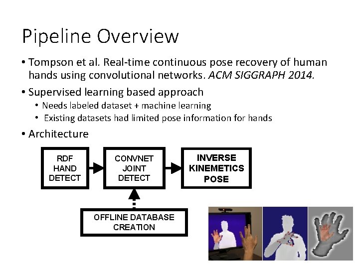 Pipeline Overview • Tompson et al. Real-time continuous pose recovery of human hands using