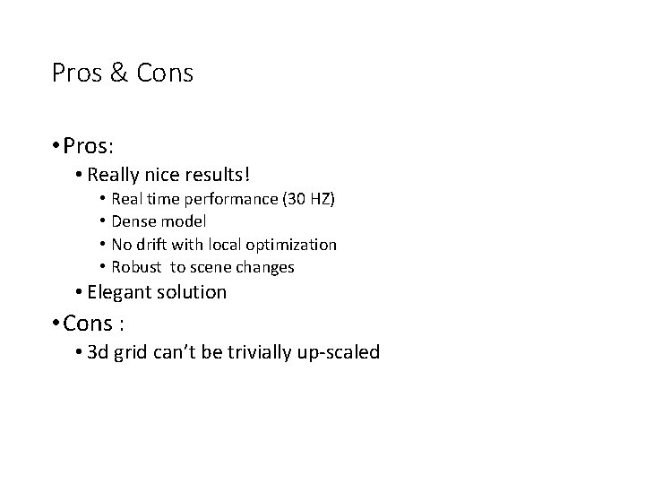 Pros & Cons • Pros: • Really nice results! • • Real time performance