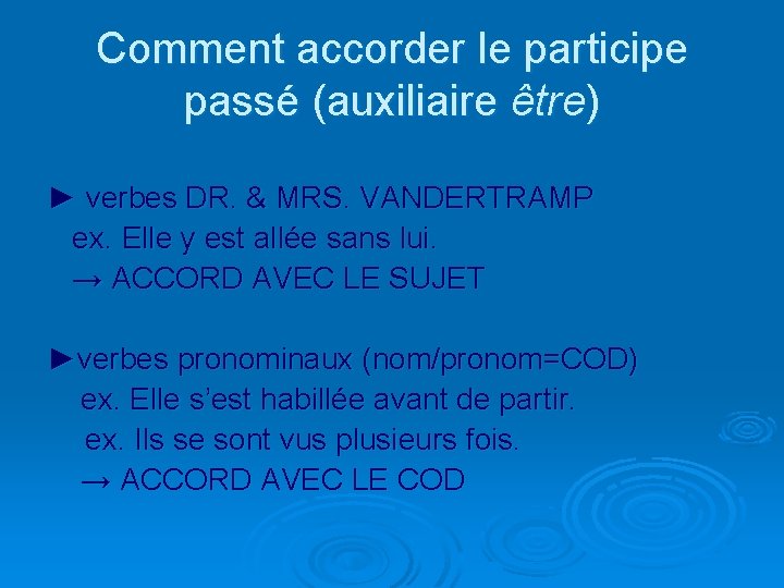 Comment accorder le participe passé (auxiliaire être) ► verbes DR. & MRS. VANDERTRAMP ex.