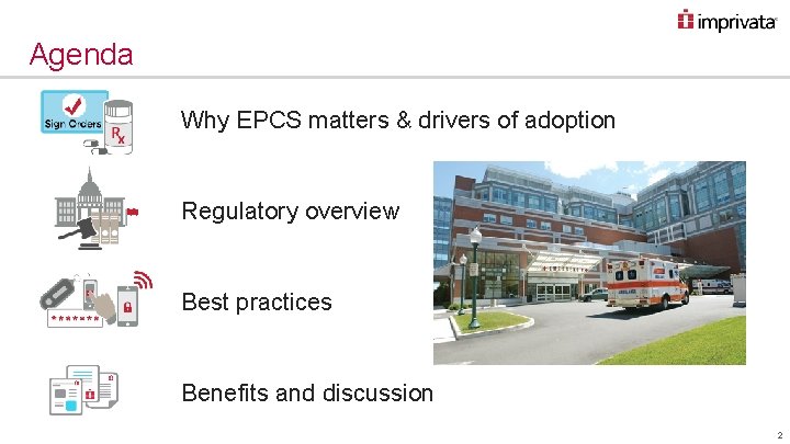 Agenda Why EPCS matters & drivers of adoption Regulatory overview Best practices Benefits and