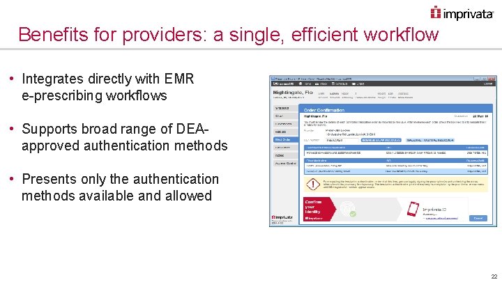 Benefits for providers: a single, efficient workflow • Integrates directly with EMR e-prescribing workflows