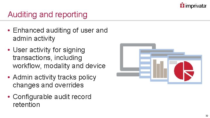 Auditing and reporting • Enhanced auditing of user and admin activity • User activity