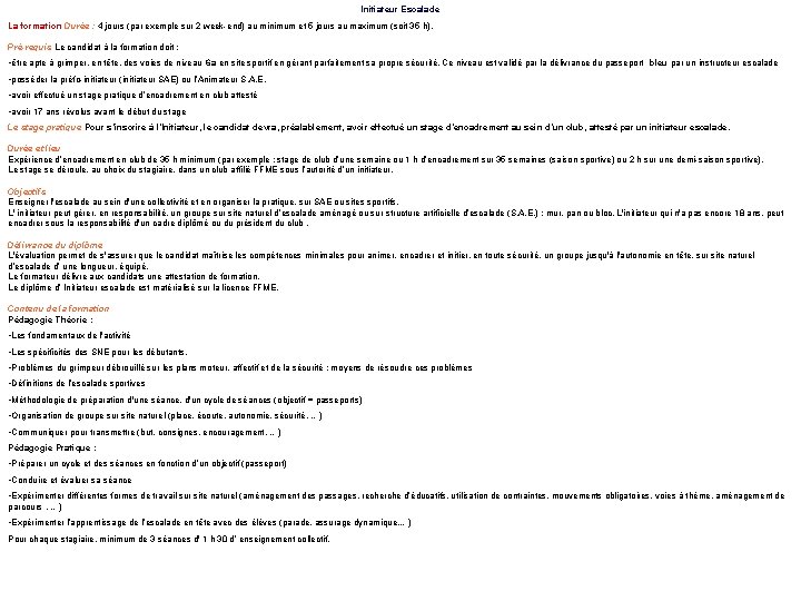 Initiateur Escalade La formation Durée : 4 jours (par exemple sur 2 week-end) au