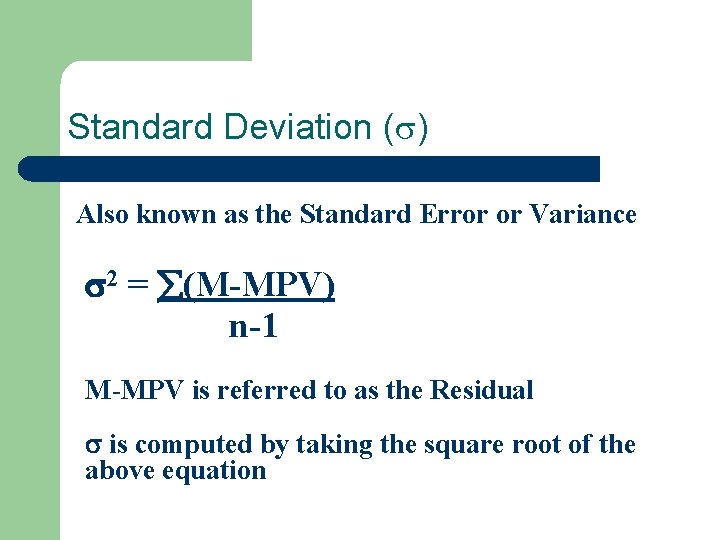 Standard Deviation ( ) Also known as the Standard Error or Variance 2 =