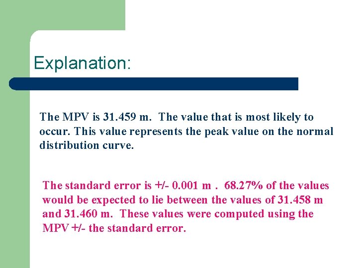 Explanation: The MPV is 31. 459 m. The value that is most likely to