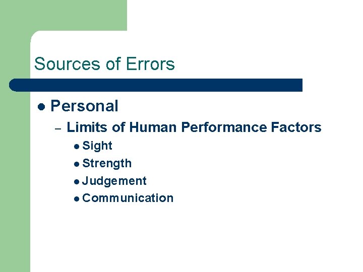 Sources of Errors l Personal – Limits of Human Performance Factors l Sight l