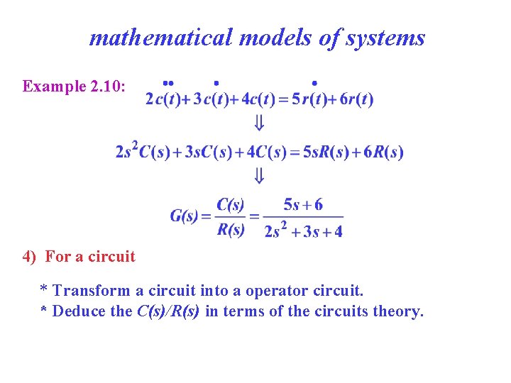 mathematical models of systems Example 2. 10: 4) For a circuit * Transform a