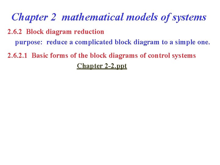 Chapter 2 mathematical models of systems 2. 6. 2 Block diagram reduction purpose: reduce