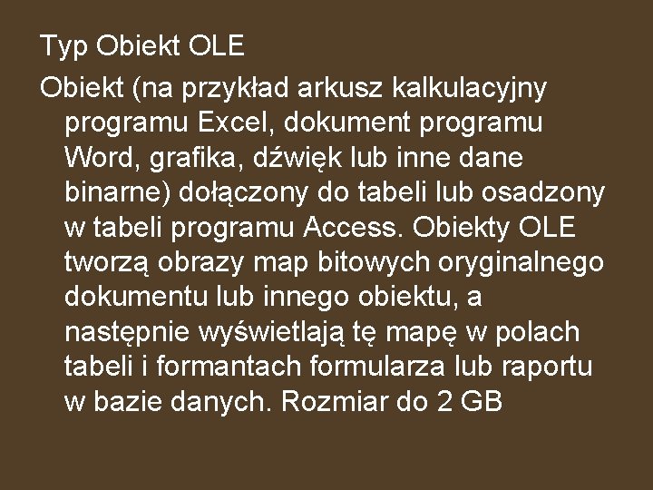 Typ Obiekt OLE Obiekt (na przykład arkusz kalkulacyjny programu Excel, dokument programu Word, grafika,