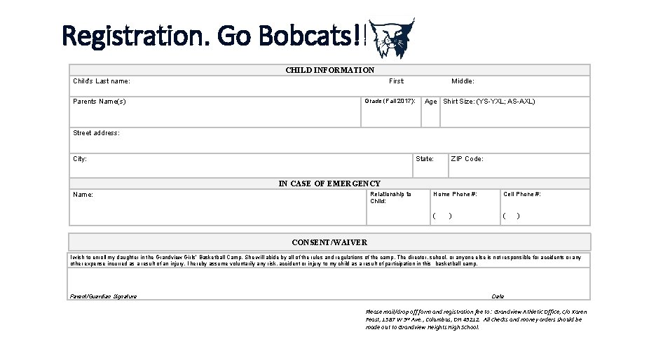  Registration. Go Bobcats!! CHILD INFORMATION Child’s Last name: First: Middle: Parents Name(s) Grade