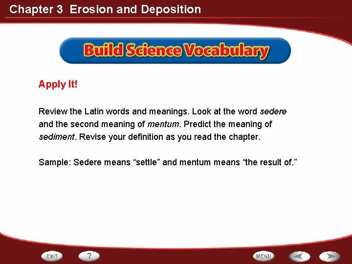 Chapter 3 Erosion and Deposition Apply It! Review the Latin words and meanings. Look