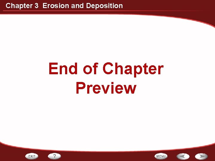 Chapter 3 Erosion and Deposition End of Chapter Preview 
