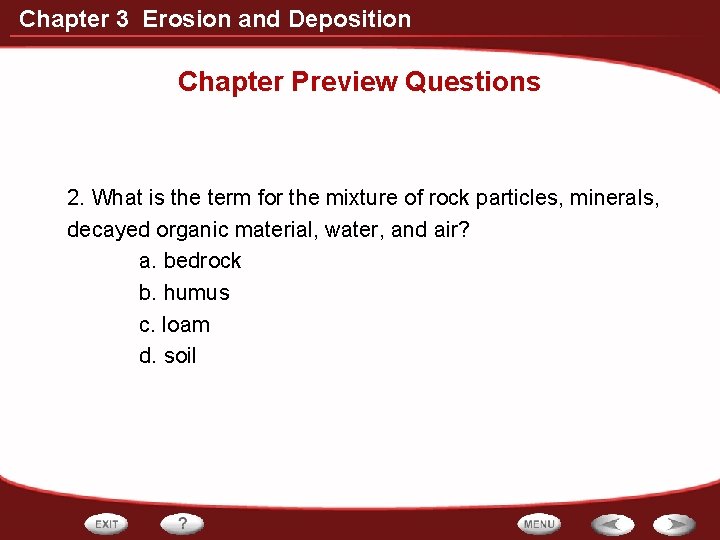 Chapter 3 Erosion and Deposition Chapter Preview Questions 2. What is the term for