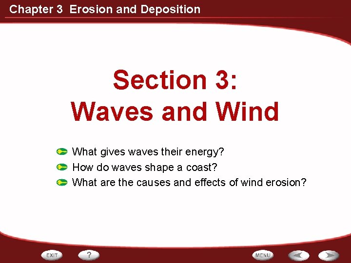 Chapter 3 Erosion and Deposition Section 3: Waves and Wind What gives waves their