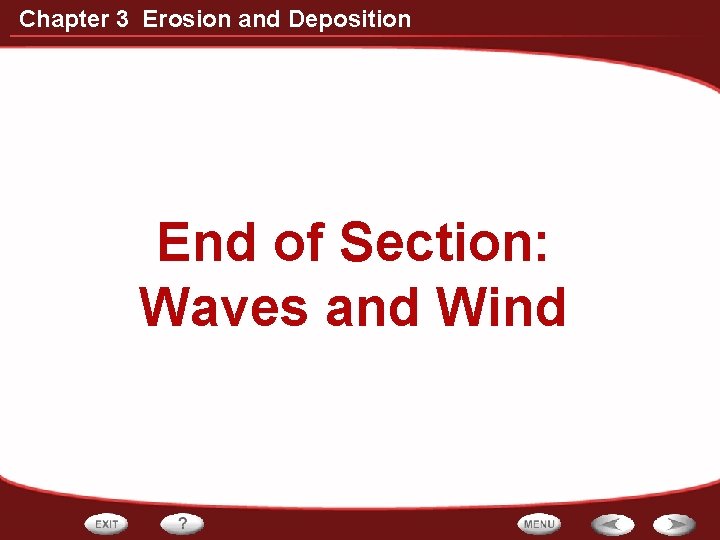 Chapter 3 Erosion and Deposition End of Section: Waves and Wind 