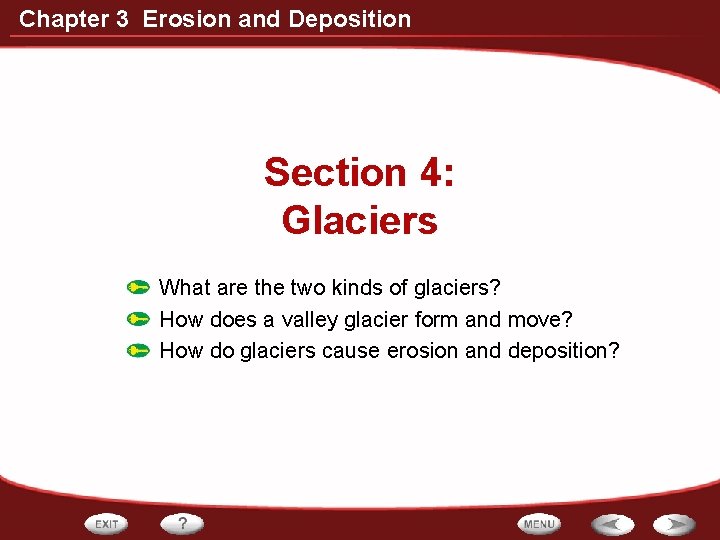 Chapter 3 Erosion and Deposition Section 4: Glaciers What are the two kinds of