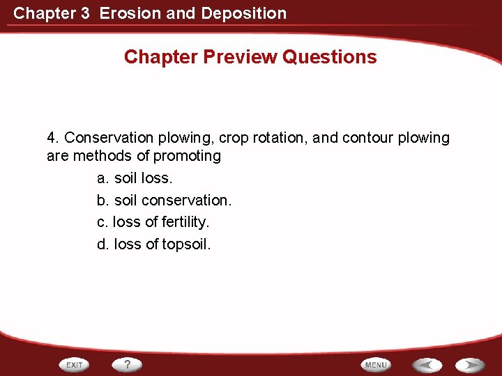 Chapter 3 Erosion and Deposition Chapter Preview Questions 4. Conservation plowing, crop rotation, and