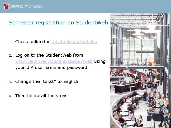 Semester registration on Student. Web 1. Check online for timetables/schedules 2. Log on to