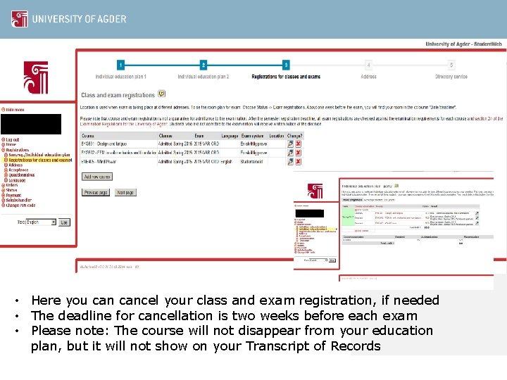  • Here you cancel your class and exam registration, if needed • The