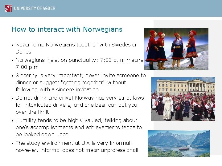 How to interact with Norwegians • Never lump Norwegians together with Swedes or Danes