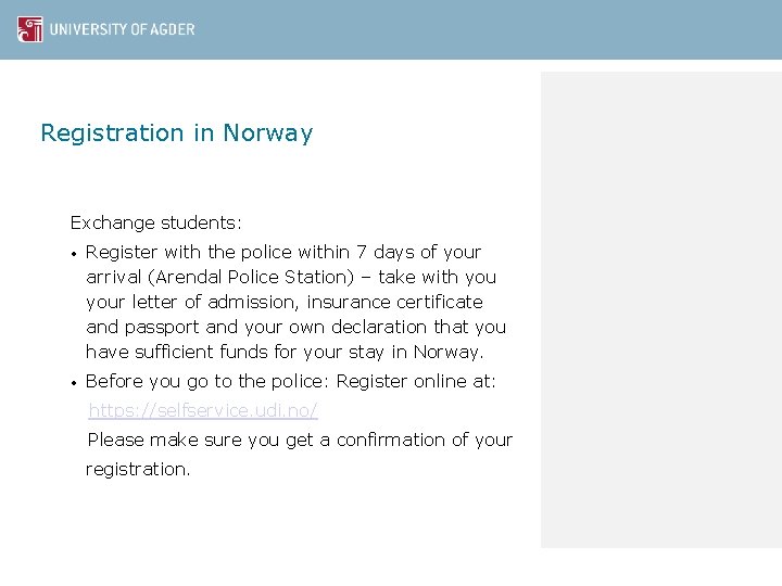 Registration in Norway Exchange students: • Register with the police within 7 days of