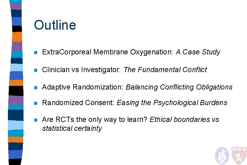 Outline n Extra. Corporeal Membrane Oxygenation: A Case Study n Clinician vs Investigator: The