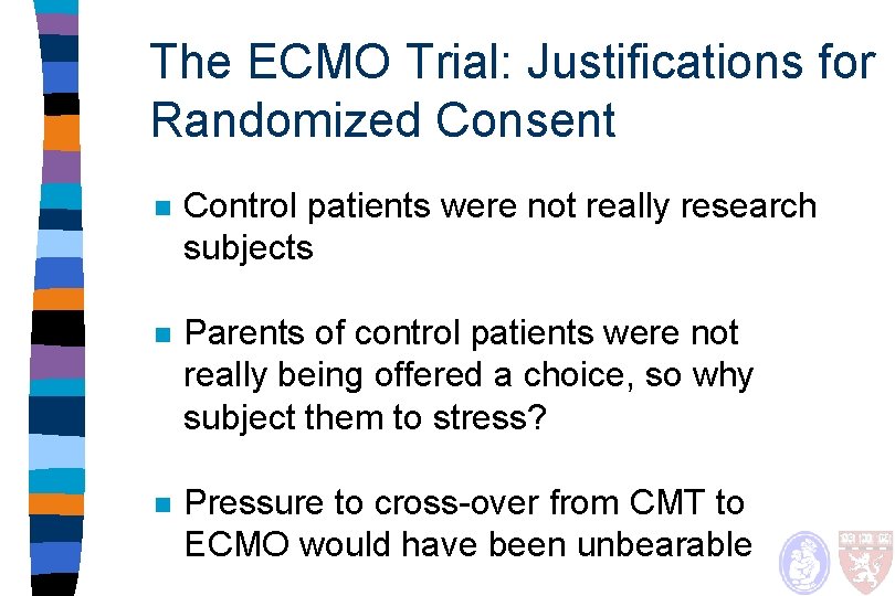 The ECMO Trial: Justifications for Randomized Consent n Control patients were not really research