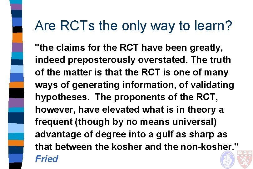 Are RCTs the only way to learn? "the claims for the RCT have been