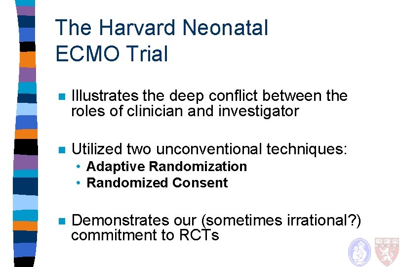 The Harvard Neonatal ECMO Trial n Illustrates the deep conflict between the roles of