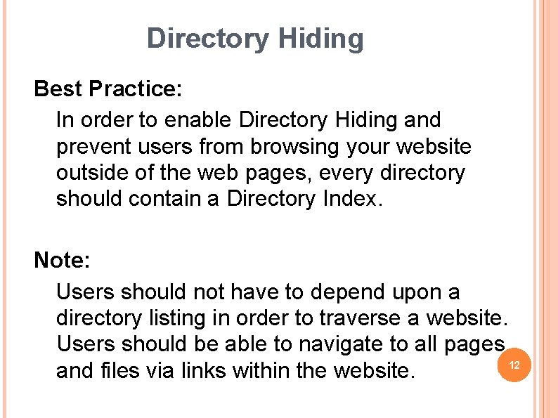 Directory Hiding Best Practice: In order to enable Directory Hiding and prevent users from
