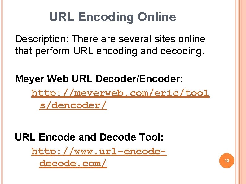 URL Encoding Online Description: There are several sites online that perform URL encoding and